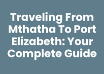 Traveling from Mthatha To Port Elizabeth: Your Complete Guide