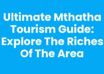 Ultimate Mthatha Tourism Guide: Explore the Riches of the Area