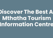 Discover the Best at Mthatha Tourism Information Centre