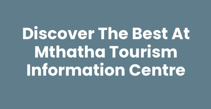 Mthatha Tourism Information Centre providing vital travel insights.