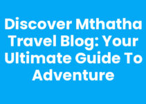 Discover Mthatha Travel Blog: Your Ultimate Guide to Adventure