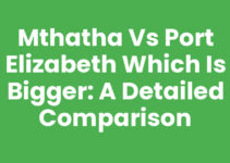 Mthatha Vs Port Elizabeth Which Is Bigger: A Detailed Comparison