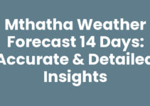 Mthatha Weather Forecast 14 Days: Accurate & Detailed Insights
