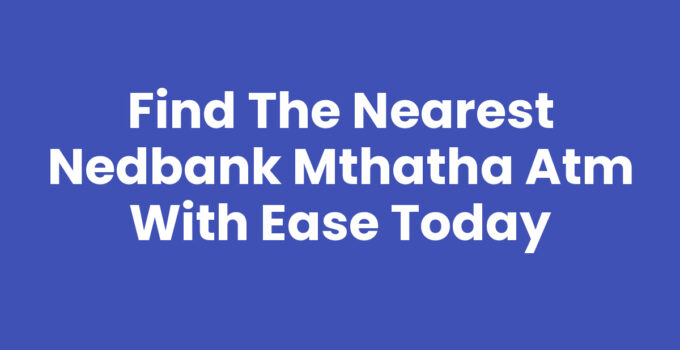 Nedbank Mthatha ATM location guide