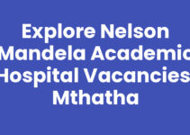 Explore Nelson Mandela Academic Hospital Vacancies, Mthatha