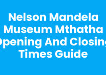 Nelson Mandela Museum Mthatha Opening And Closing Times Guide
