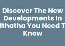 Discover the New Developments In Mthatha You Need to Know