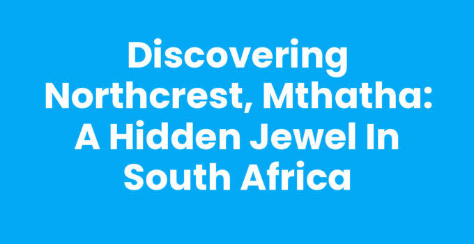 Scenic view of Northcrest, Mthatha showcasing its vibrant community.