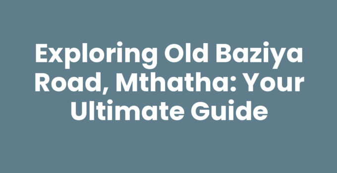 Exploring Old Baziya Road, Mthatha with vibrant local culture.