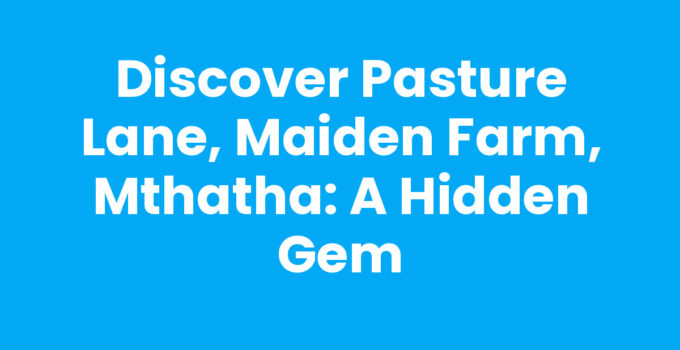 Scenic view of Pasture Lane, Maiden Farm, Mthatha