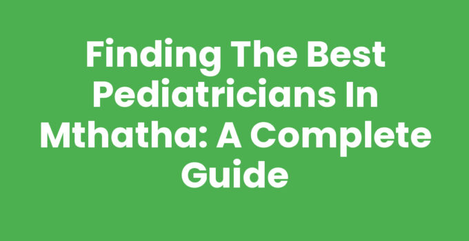Pediatricians In Mthatha providing care to children and families.