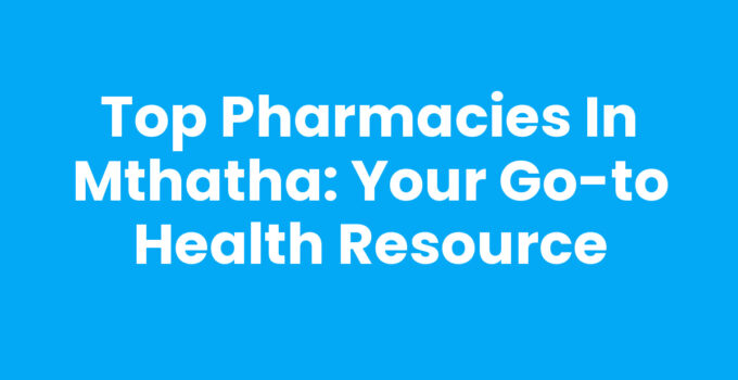 Pharmacies In Mthatha - Community Health Resources