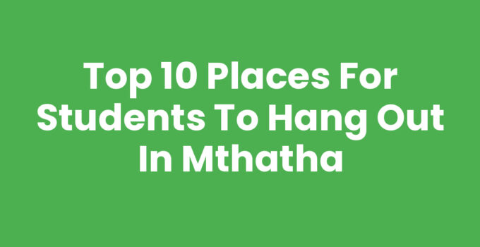 Places For Students To Hang Out In Mthatha