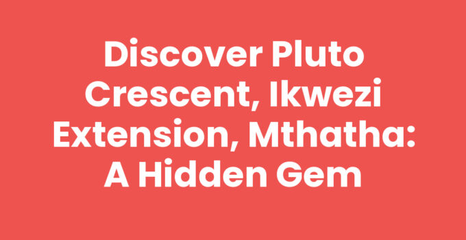 Pluto Crescent in Ikwezi Extension, Mthatha showcasing community and residential homes