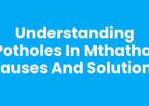 Understanding Potholes In Mthatha: Causes and Solutions