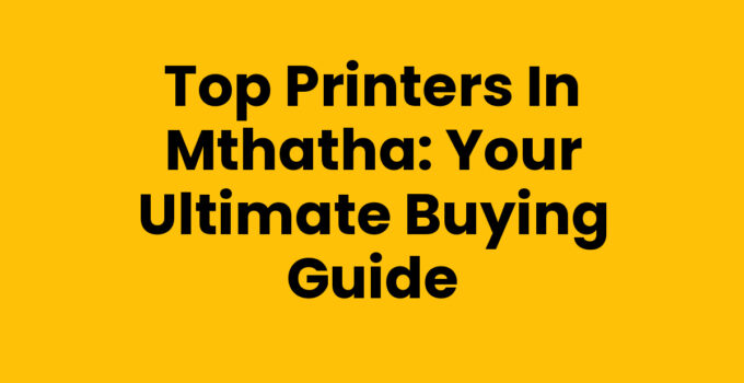 Exploring various models of printers in Mthatha