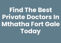 Find the Best Private Doctors In Mthatha Fort Gale Today