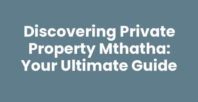 Private Property Mthatha showcasing beautiful homes and landscapes