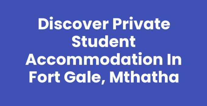Private Student Accommodation In Fort Gale, Mthatha