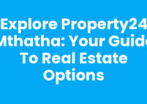 Explore Property24 Mthatha: Your Guide to Real Estate Options