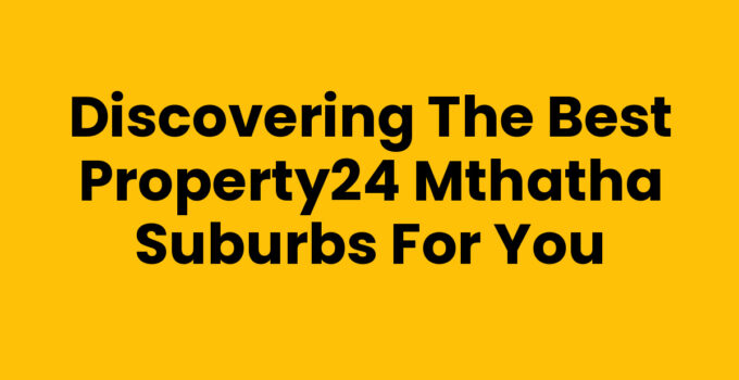 Image showcasing Property24 Mthatha Suburbs with lush greenery and homes.