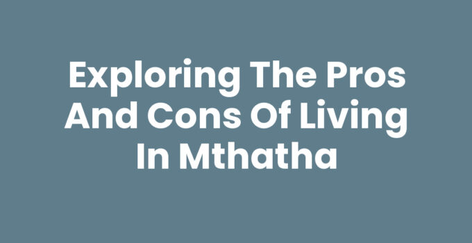 Pros And Cons Of Living In Mthatha