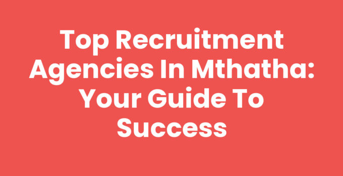Recruitment Agencies In Mthatha - Hiring Talent