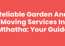 Reliable Garden And Moving Services In Mthatha: Your Guide