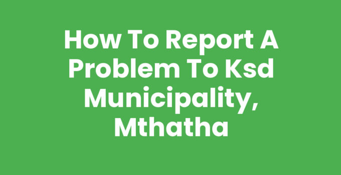 Report A Problem To Ksd Municipality, Mthatha