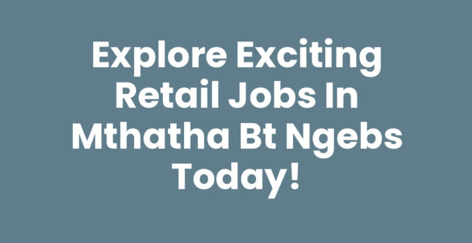Retail Jobs In Mthatha Bt Ngebs - Job Seekers at a Retail Store