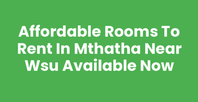 Rooms To Rent In Mthatha Near WSU - Affordable Living Options