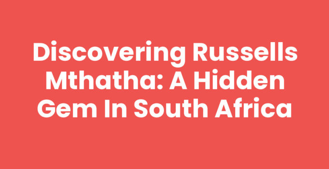 Stunning view of Russells Mthatha showcasing its landscape and culture.