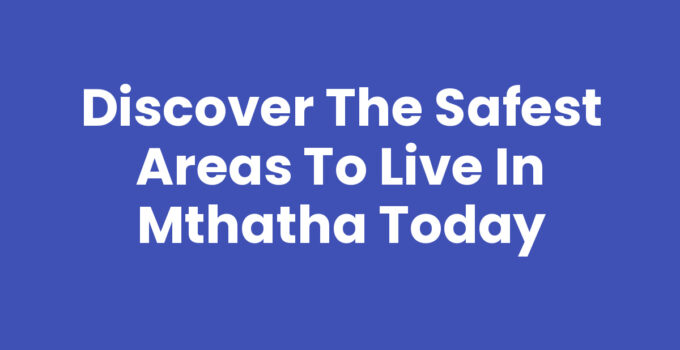 Safest Areas To Live In Mthatha showcasing peaceful neighborhoods