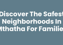 Discover the Safest Neighborhoods In Mthatha for Families