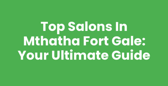 Salons In Mthatha Fort Gale showcasing various beauty treatments