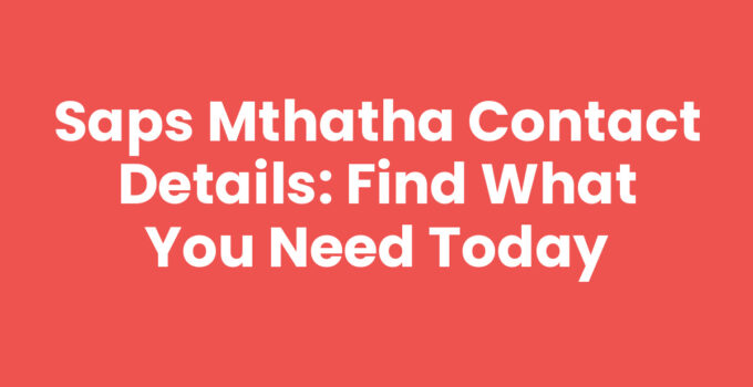 Saps Mthatha Contact Details for Quick Assistance
