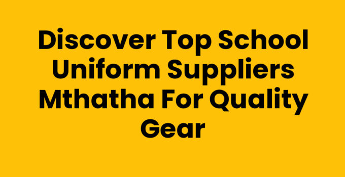 School Uniform Suppliers Mthatha - Quality School Uniforms Available
