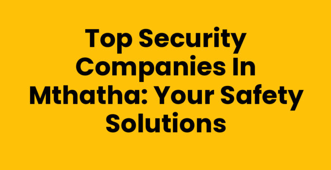 Security Companies In Mthatha - Reliable protection services.