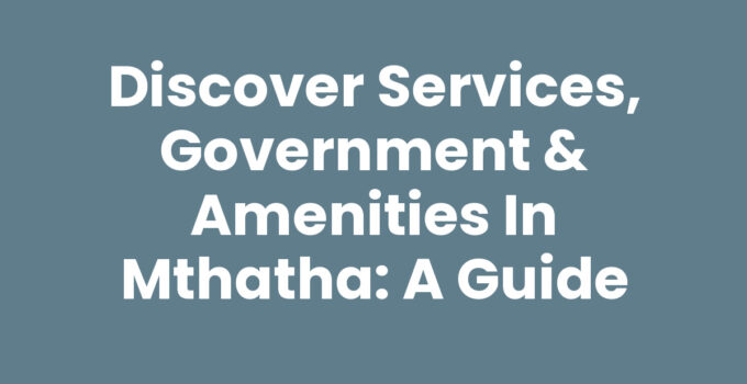 Services, Government & Amenities in Mthatha overview