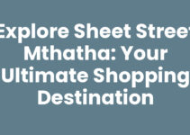 Explore Sheet Street Mthatha: Your Ultimate Shopping Destination