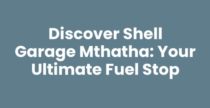 Shell Garage Mthatha fuel station with premium fuel options