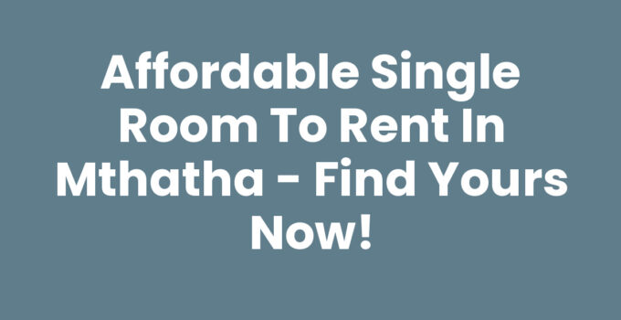 Single Room To Rent In Mthatha - Affordable Living Options