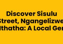 Discover Sisulu Street, Ngangelizwe, Mthatha: A Local Gem
