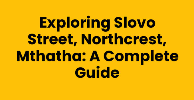 Exploring Slovo Street, Northcrest, Mthatha with local attractions and culture.