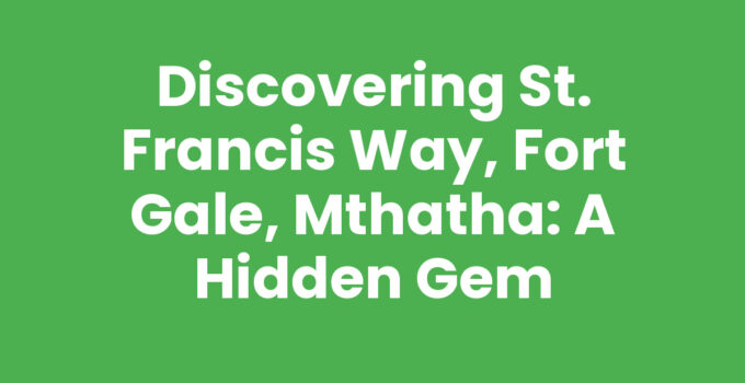 St. Francis Way, Fort Gale, Mthatha - Scenic Trail Overview