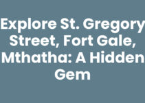 Explore St. Gregory Street, Fort Gale, Mthatha: A Hidden Gem