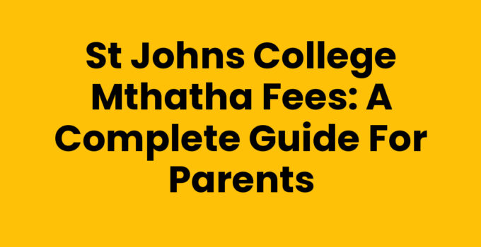 St Johns College Mthatha Fees overview and breakdown
