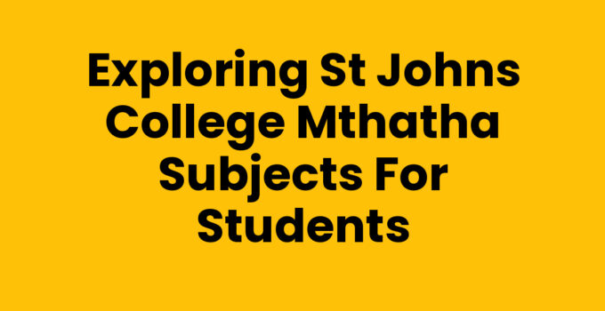 Exploring Subjects at St Johns College Mthatha