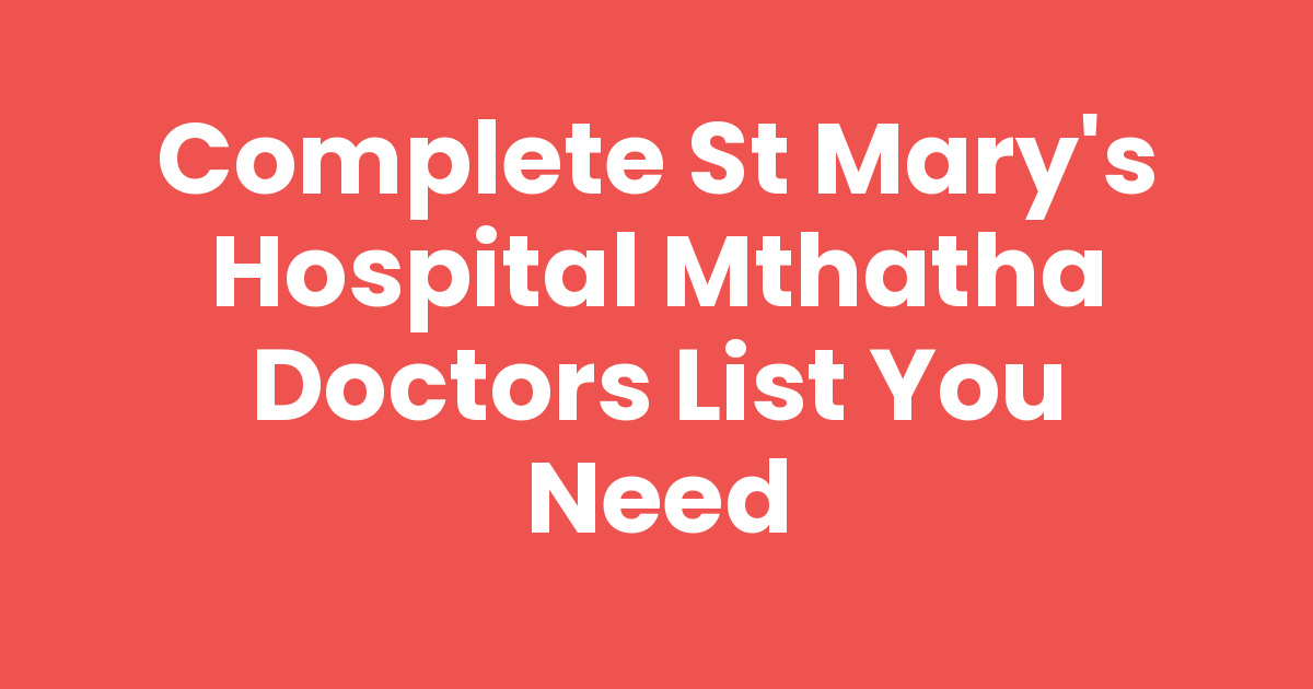 Complete St Mary's Hospital Mthatha Doctors List You Need - Mthathas