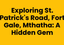 Exploring St. Patrick’s Road, Fort Gale, Mthatha: A Hidden Gem